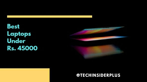 Best Laptops Under Rs 45000 In India