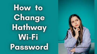 how to Change Hathway Wi-Fi Password