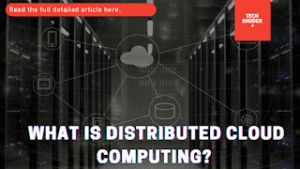 What Is Distributed Cloud Computing?